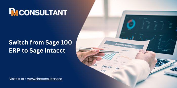 6 Reasons to Switch from Sage 100 to Sage Intacct