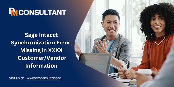 Sage Intacct Synchronization Error Missing in XXXX  CustomerVendor Information